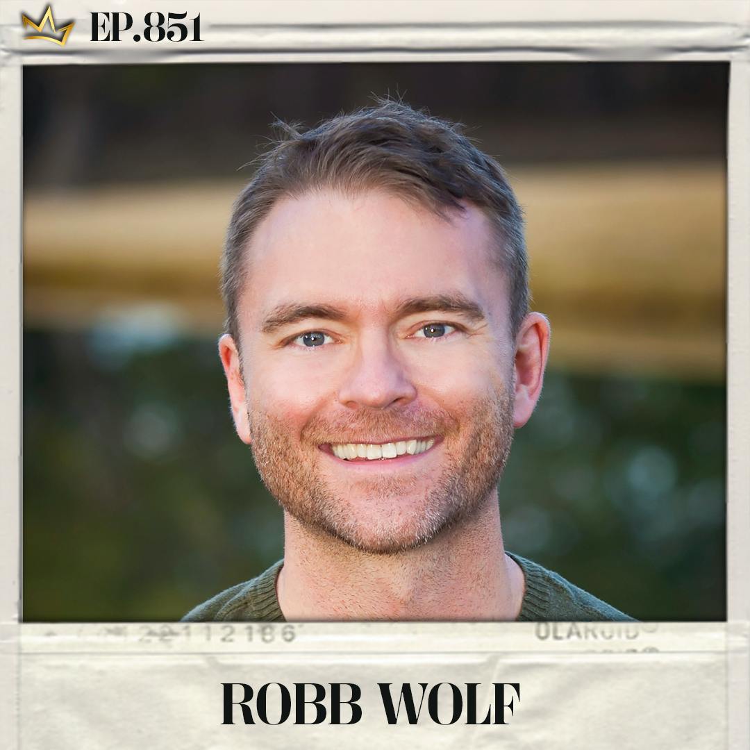 #851: Robb Wolf - How Big Pharma Hijacked Your Plate